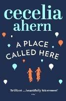 A Place Called Here - Cecelia Ahern - cover