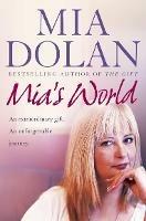 Mia's World: An Extraordinary Gift. an Unforgettable Journey - Mia Dolan,Rosalyn Chissick - cover