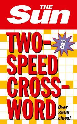 The Sun Two-Speed Crossword Book 8: 80 Two-in-One Cryptic and Coffee Time Crosswords - The Sun - cover
