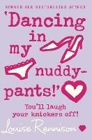 ‘Dancing in my nuddy-pants!’ - Louise Rennison - cover