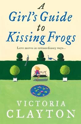 A Girl's Guide to Kissing Frogs - Victoria Clayton - cover