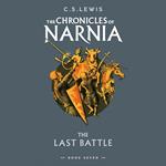 The Last Battle: Book 7 in the classic children’s fantasy adventure series (The Chronicles of Narnia, Book 7)