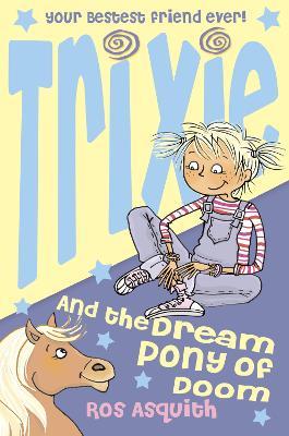 Trixie and the Dream Pony of Doom - Ros Asquith - cover