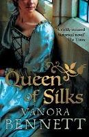 Queen of Silks - Vanora Bennett - cover