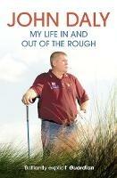John Daly: My Life in and out of the Rough - John Daly - cover