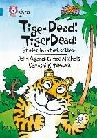 Tiger Dead! Tiger Dead! Stories from the Caribbean: Band 13/Topaz - Grace Nichols,John Agard,Satoshi Kitamura - cover