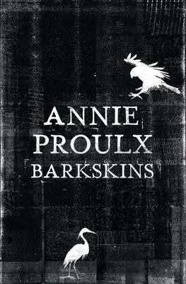 Barkskins: Longlisted for the Baileys Women's Prize for Fiction 2017 - Annie Proulx - cover