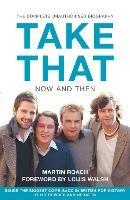 Take That - Now and Then: Inside the Biggest Comeback in British Pop History - Martin Roach - cover