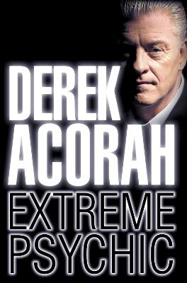 Derek Acorah: Extreme Psychic - Derek Acorah - cover