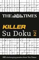 The Times Killer Su Doku 2: 100 Challenging Puzzles from the Times - Times Mind Games - cover