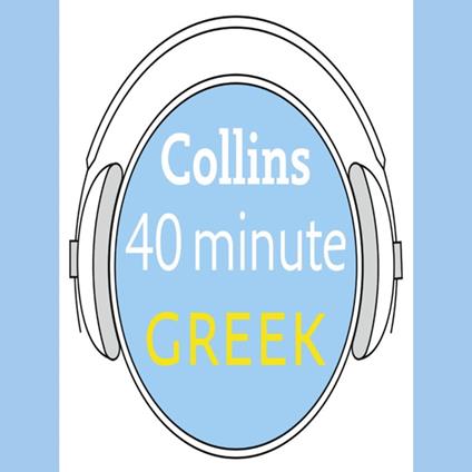 Greek in 40 Minutes: Learn to speak Greek in minutes with Collins