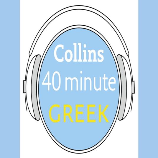 Greek in 40 Minutes: Learn to speak Greek in minutes with Collins