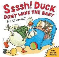 Ssssh! Duck Don't Wake the Baby - Jez Alborough - cover