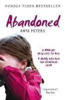 Abandoned: The True Story of a Little Girl Who Didn't Belong - Anya Peters - cover