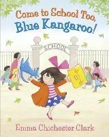 Come to School too, Blue Kangaroo! - Emma Chichester Clark - cover