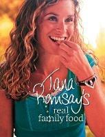 Tana Ramsay's Real Family Food: Delicious Recipes for Everyday Occasions - Tana Ramsay - cover