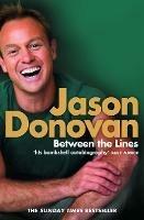 Between the Lines: My Story Uncut - Jason Donovan - cover