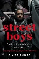 Street Boys: 7 Kids. 1 Estate. No Way out. a True Story. - Tim Pritchard - cover