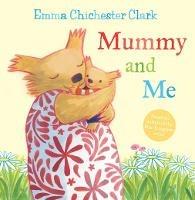 Mummy and Me - Emma Chichester Clark - cover