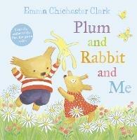 Plum and Rabbit and Me - Emma Chichester Clark - cover