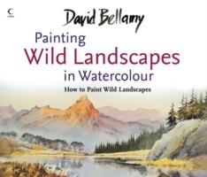 David Bellamy's Painting Wild Landscapes in Watercolour - David Bellamy - cover