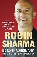 Be Extraordinary: The Greatness Guide Book Two: 101 More Insights to Get You to World Class - Robin Sharma - cover