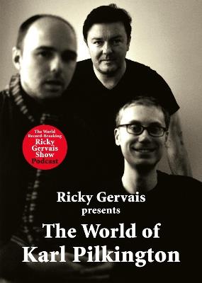 The World of Karl Pilkington - Karl Pilkington,Stephen Merchant,Ricky Gervais - cover