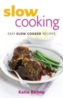 Slow Cooking: Easy Slow Cooker Recipes - Katie Bishop - cover
