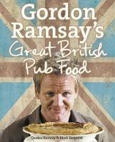 Gordon Ramsay's Great British Pub Food - Gordon Ramsay,Mark Sargeant - cover