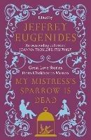 My Mistress's Sparrow is Dead: Great Love Stories from Chekhov to Munro - cover
