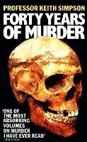 Forty Years of Murder - Prof. Keith Simpson - cover