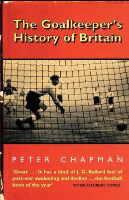 The Goalkeeper's History of Britain - Peter Chapman - cover