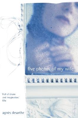 Five Photos of My Wife - Agnes Desarthe - cover