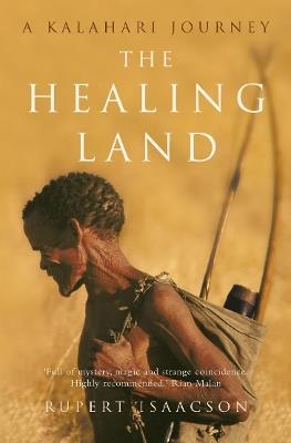 The Healing Land: A Kalahari Journey - Rupert Isaacson - cover