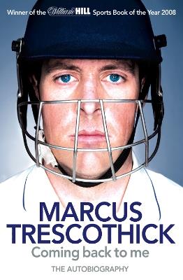Coming Back To Me: The Autobiography of Marcus Trescothick - Marcus Trescothick - cover