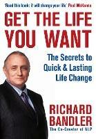 Get the Life You Want - Richard Bandler - cover