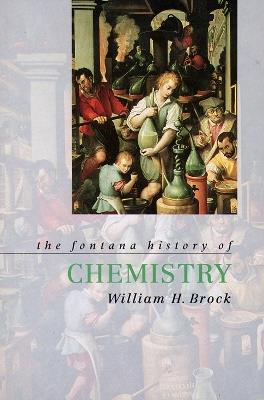 The Fontana History of Chemistry - William Brock - cover
