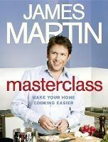 Masterclass: Make Your Home Cooking Easier - James Martin - cover