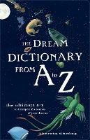 The Dream Dictionary from A to Z: The Ultimate A-Z to Interpret the Secrets of Your Dreams - Theresa Cheung - cover