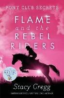 Flame and the Rebel Riders - Stacy Gregg - cover