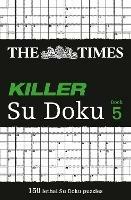 The Times Killer Su Doku 5: 150 Challenging Puzzles from the Times - The Times Mind Games - cover