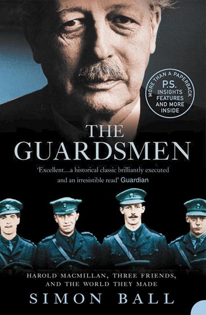 The Guardsmen: Harold Macmillan, Three Friends and the World they Made