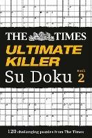 The Times Ultimate Killer Su Doku Book 2: 120 Challenging Puzzles from the Times - The Times Mind Games - cover