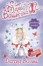Jade and the Enchanted Wood (Magic Ballerina, Book 19)
