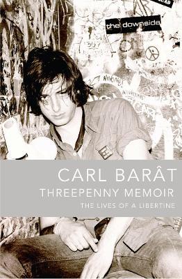 Threepenny Memoir: The Lives of a Libertine - Carl Barat - cover