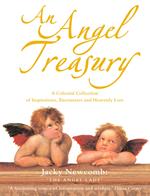 An Angel Treasury: A Celestial Collection of Inspirations, Encounters and Heavenly Lore