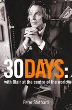 30 Days: A Month at the Heart of Blair’s War (Text Only)