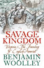 Savage Kingdom: Virginia and The Founding of English America (Text Only)