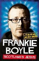 Scotland’s Jesus: The Only Officially Non-Racist Comedian - Frankie Boyle - cover