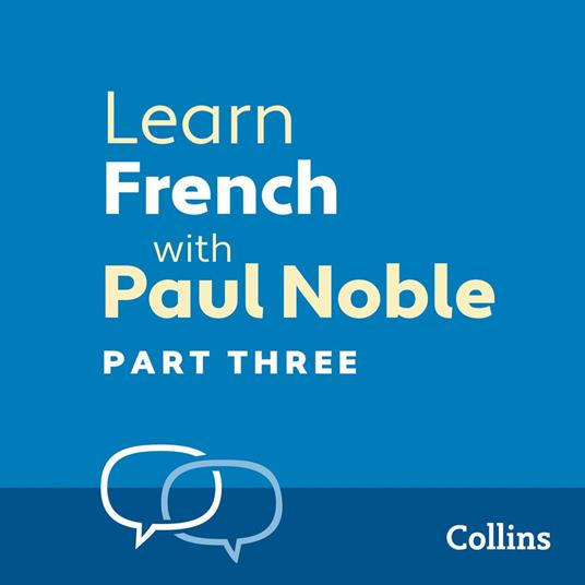 Learn French with Paul Noble for Beginners – Part 3: French Made Easy with Your 1 million-best-selling Personal Language Coach